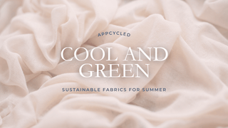 Cool and Green: Sustainable Fabrics for Summer - Appcycled