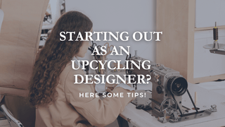 Starting Out as an Upcycling Designer? Here’s Some Advice! - Appcycled